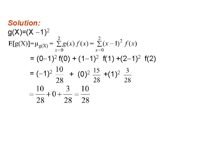 Solution: g(X)=(X 1)2 = (0 1)2 f(0) + (1 1)2 f(1) +(2 1)2 f(2)