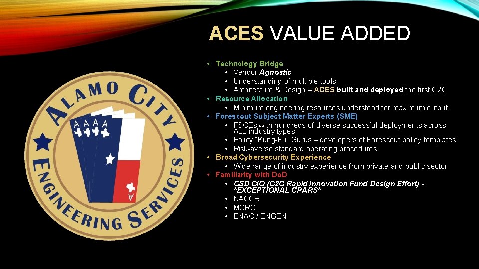 ACES VALUE ADDED • Technology Bridge • Vendor Agnostic • Understanding of multiple tools