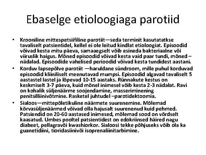 Ebaselge etioloogiaga parotiid • Krooniline mittespetsiifiline parotiit—seda terminit kasutatatkse tavaliselt patsientidel, kellel ei ole