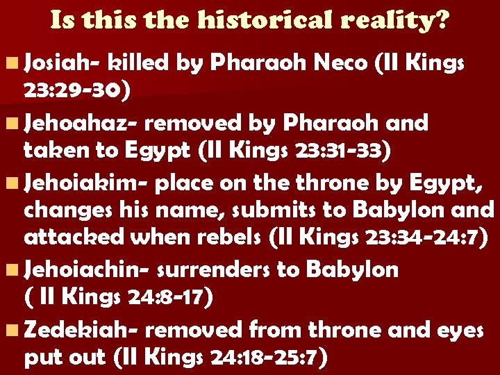 Is this the historical reality? n Josiah- killed by Pharaoh Neco (II Kings 23: