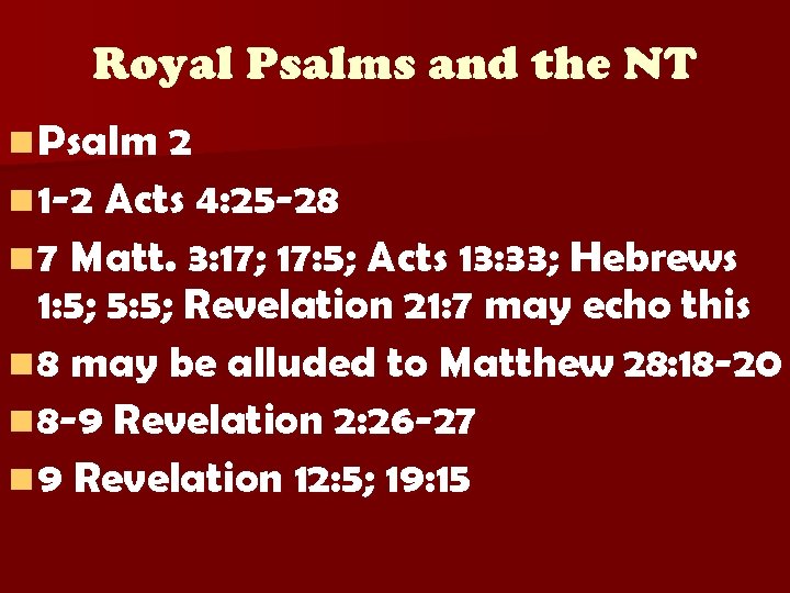 Royal Psalms and the NT n Psalm 2 n 1 -2 Acts 4: 25