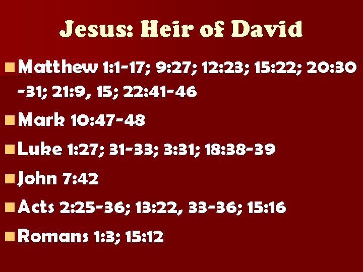 Jesus: Heir of David n Matthew 1: 1 -17; 9: 27; 12: 23; 15: