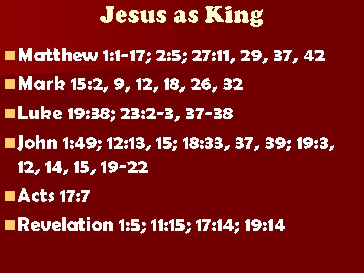Jesus as King n Matthew 1: 1 -17; 2: 5; 27: 11, 29, 37,