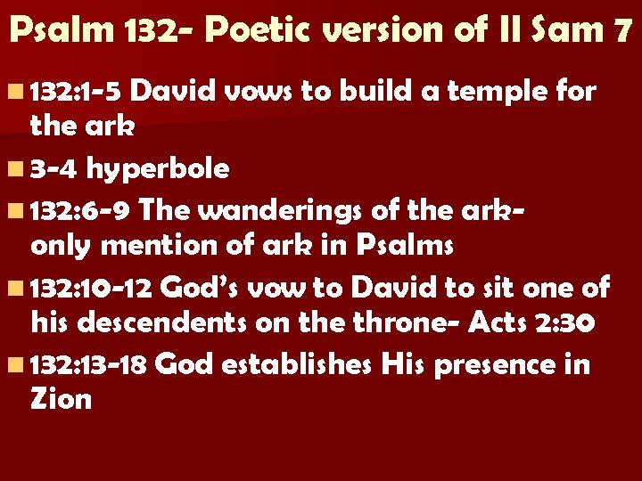Psalm 132 - Poetic version of II Sam 7 n 132: 1 -5 David