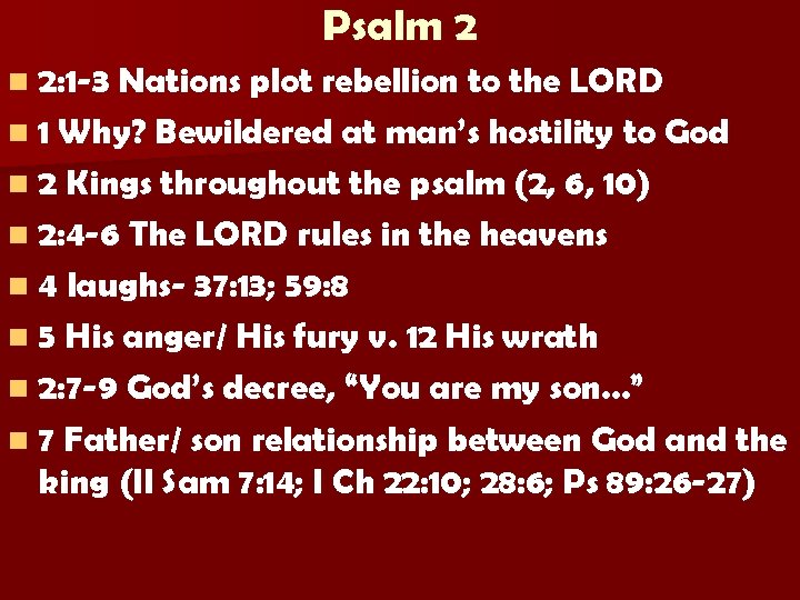 Psalm 2 n 2: 1 -3 Nations plot rebellion to the LORD n 1