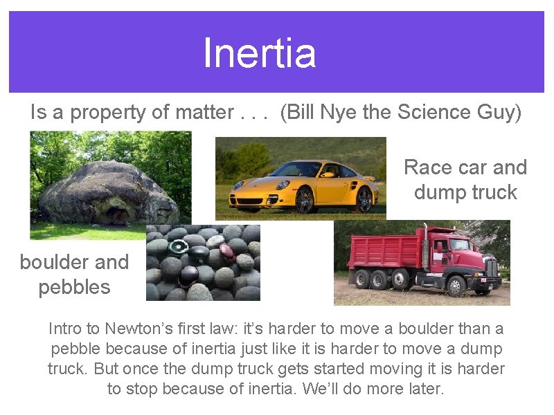 Inertia Is a property of matter. . . (Bill Nye the Science Guy) Race