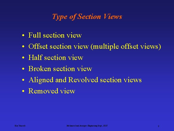 Type of Section Views • • • Ken Youssefi Full section view Offset section