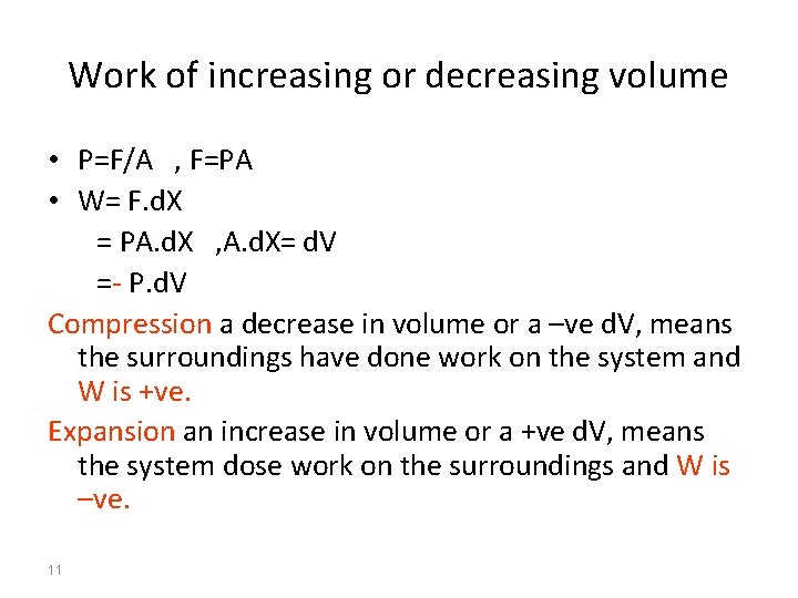 Work of increasing or decreasing volume • P=F/A , F=PA • W= F. d.