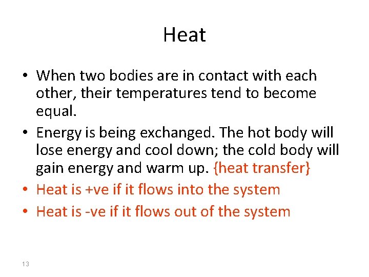 Heat • When two bodies are in contact with each other, their temperatures tend