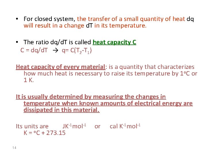  • For closed system, the transfer of a small quantity of heat dq