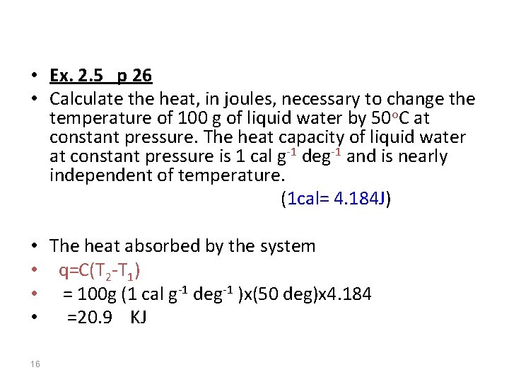  • Ex. 2. 5 p 26 • Calculate the heat, in joules, necessary