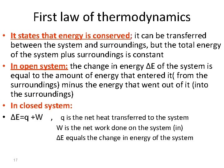 First law of thermodynamics • It states that energy is conserved; it can be