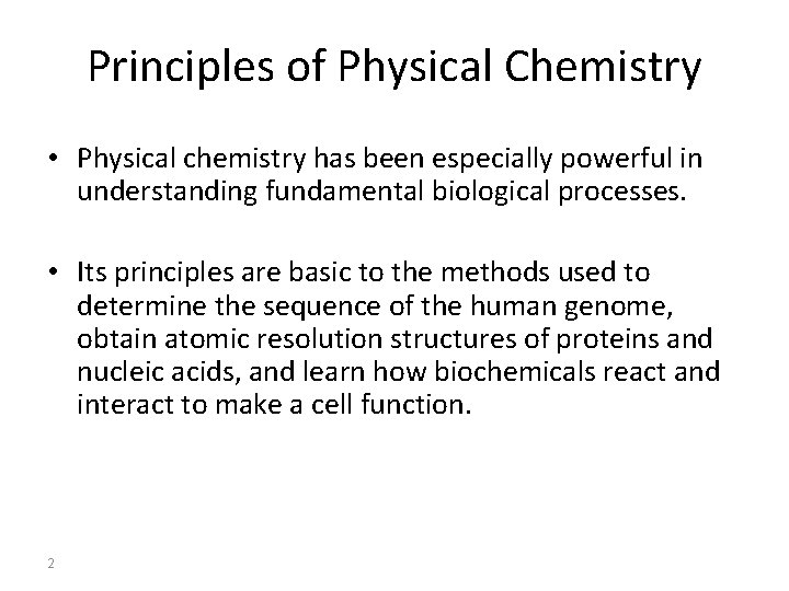 Principles of Physical Chemistry • Physical chemistry has been especially powerful in understanding fundamental