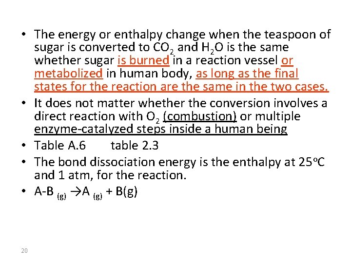  • The energy or enthalpy change when the teaspoon of sugar is converted