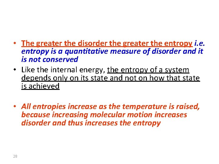  • The greater the disorder the greater the entropy i. e. entropy is