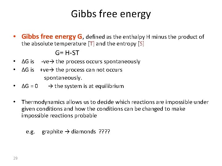 Gibbs free energy • Gibbs free energy G, defined as the enthalpy H minus