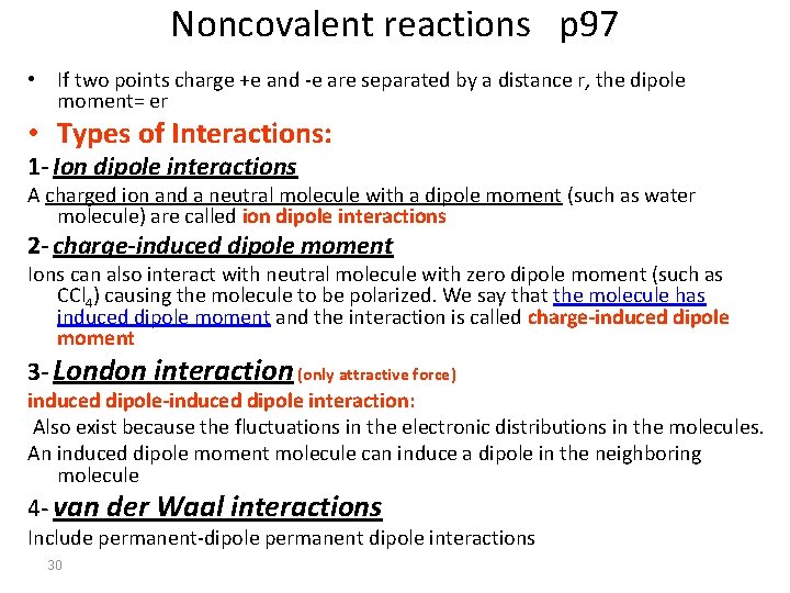 Noncovalent reactions p 97 • If two points charge +e and -e are separated