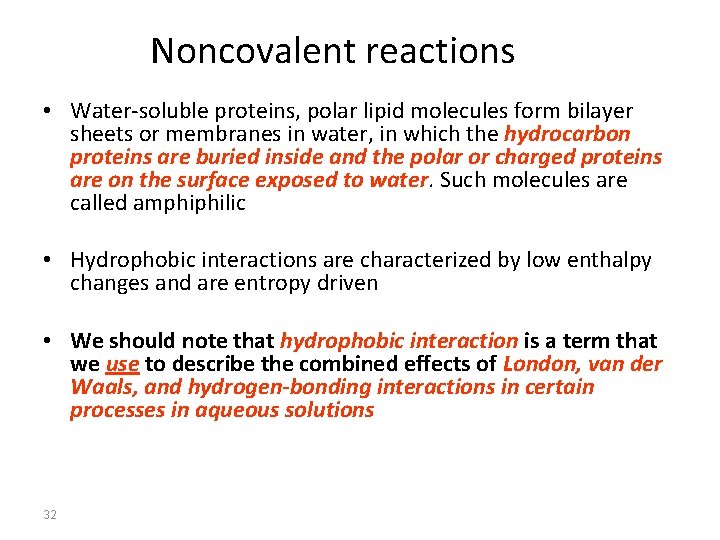 Noncovalent reactions • Water-soluble proteins, polar lipid molecules form bilayer sheets or membranes in