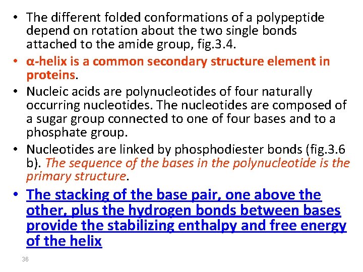  • The different folded conformations of a polypeptide depend on rotation about the