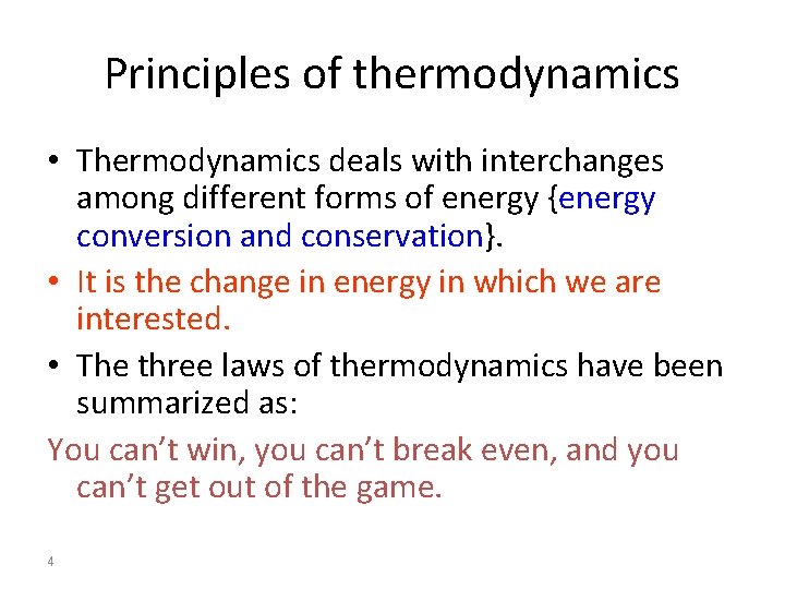 Principles of thermodynamics • Thermodynamics deals with interchanges among different forms of energy {energy