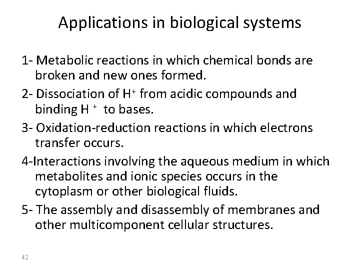 Applications in biological systems 1 - Metabolic reactions in which chemical bonds are broken