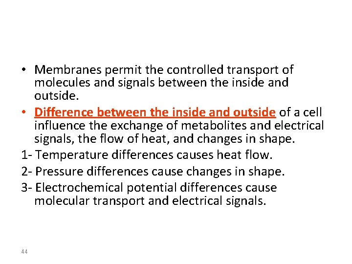  • Membranes permit the controlled transport of molecules and signals between the inside