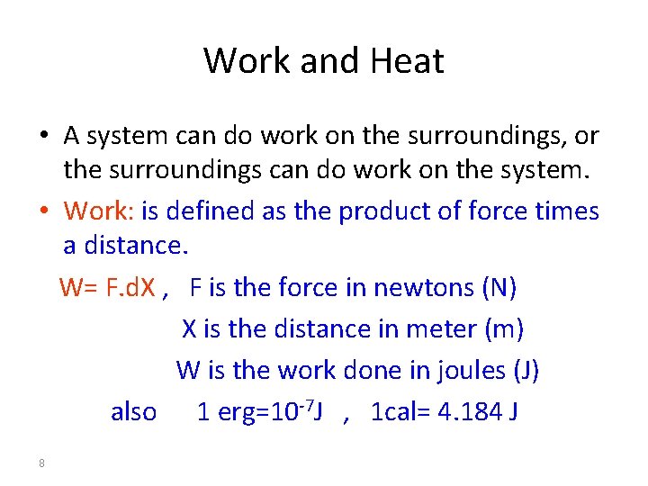 Work and Heat • A system can do work on the surroundings, or the