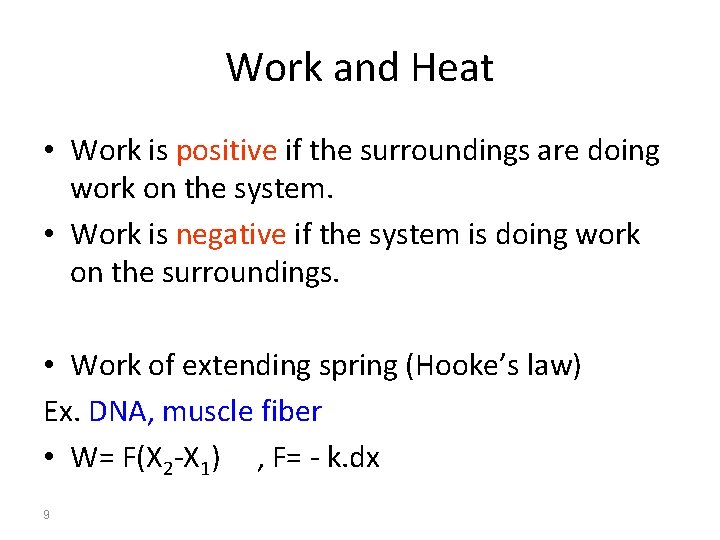 Work and Heat • Work is positive if the surroundings are doing work on