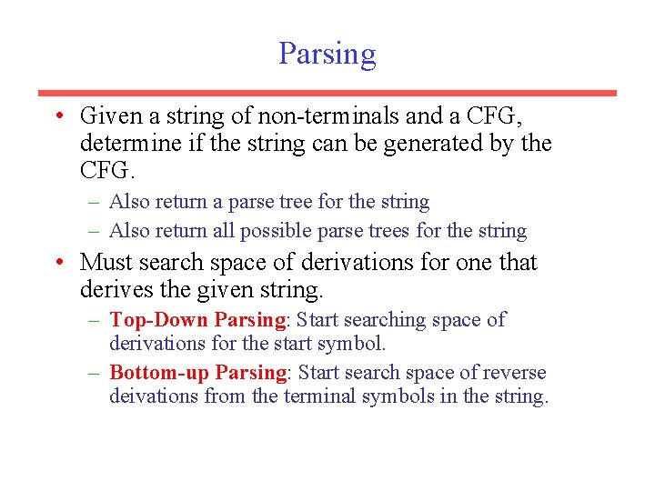 Parsing • Given a string of non-terminals and a CFG, determine if the string