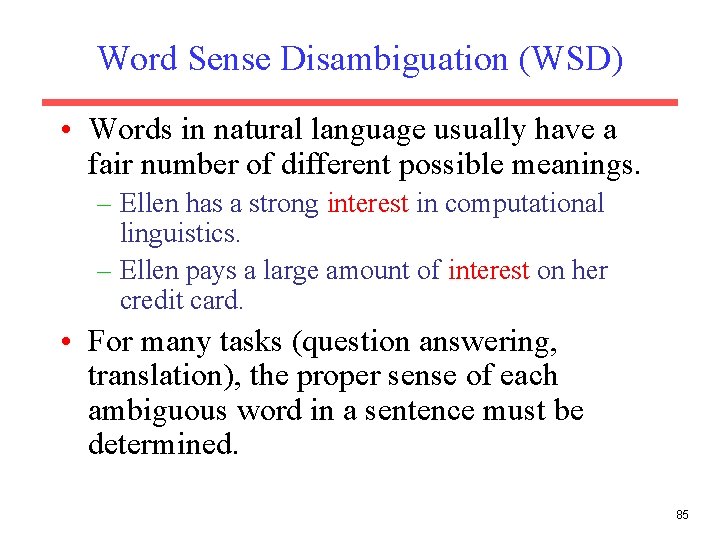 Word Sense Disambiguation (WSD) • Words in natural language usually have a fair number