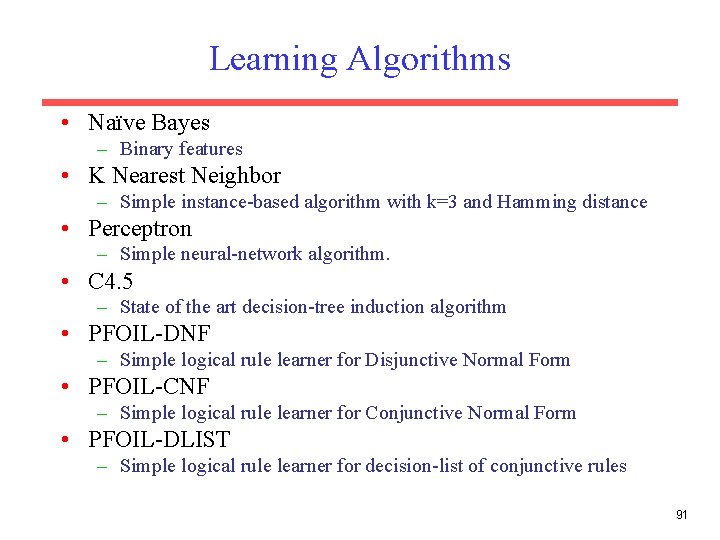 Learning Algorithms • Naïve Bayes – Binary features • K Nearest Neighbor – Simple