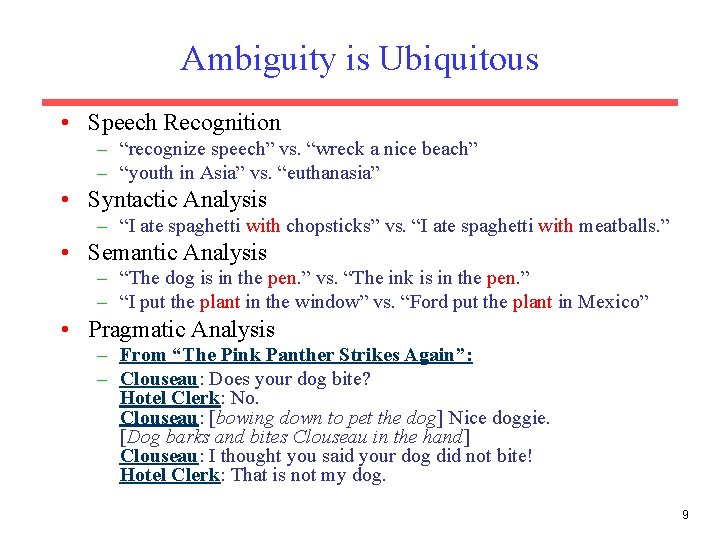 Ambiguity is Ubiquitous • Speech Recognition – “recognize speech” vs. “wreck a nice beach”