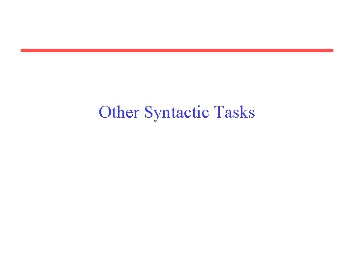 Other Syntactic Tasks 