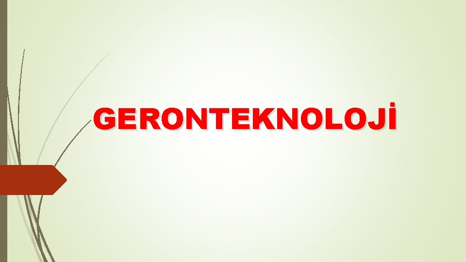 GERONTEKNOLOJİ 