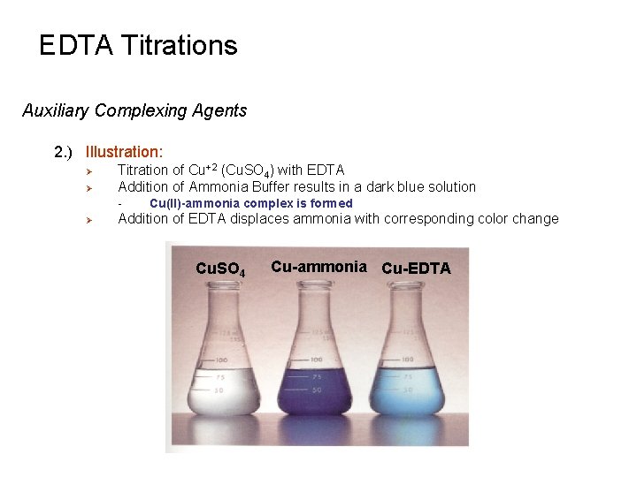 EDTA Titrations Auxiliary Complexing Agents 2. ) Illustration: Ø Ø Titration of Cu+2 (Cu.