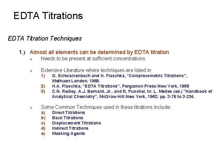 EDTA Titrations EDTA Titration Techniques 1. ) Almost all elements can be determined by