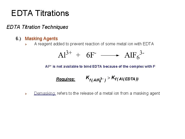 EDTA Titrations EDTA Titration Techniques 6. ) Masking Agents Ø A reagent added to