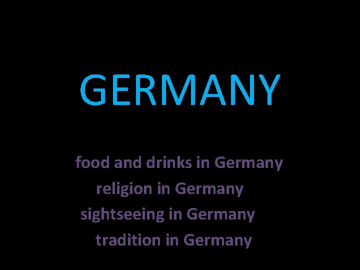 GERMANY ü food and drinks in Germany religion in Germany sightseeing in Germany tradition