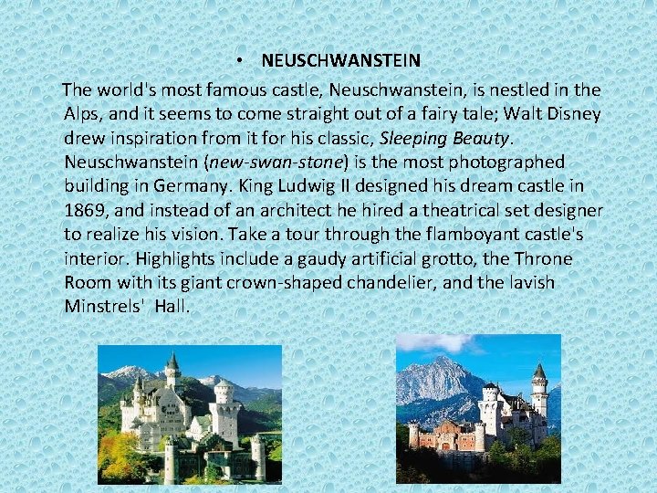  • NEUSCHWANSTEIN The world's most famous castle, Neuschwanstein, is nestled in the Alps,