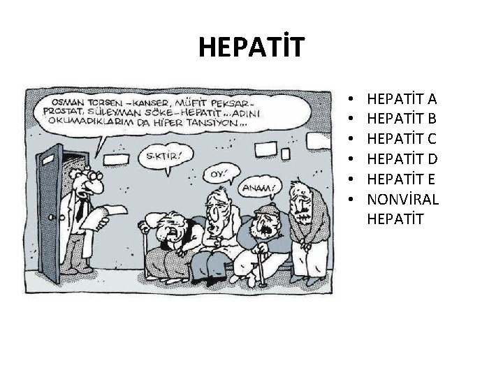 HEPATİT • • • HEPATİT A HEPATİT B HEPATİT C HEPATİT D HEPATİT E