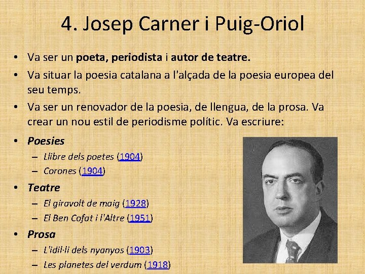 4. Josep Carner i Puig-Oriol • Va ser un poeta, periodista i autor de