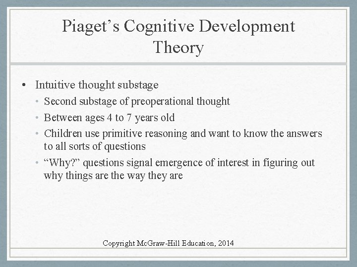 Piaget’s Cognitive Development Theory • Intuitive thought substage • Second substage of preoperational thought