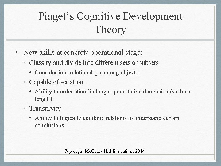 Piaget’s Cognitive Development Theory • New skills at concrete operational stage: • Classify and