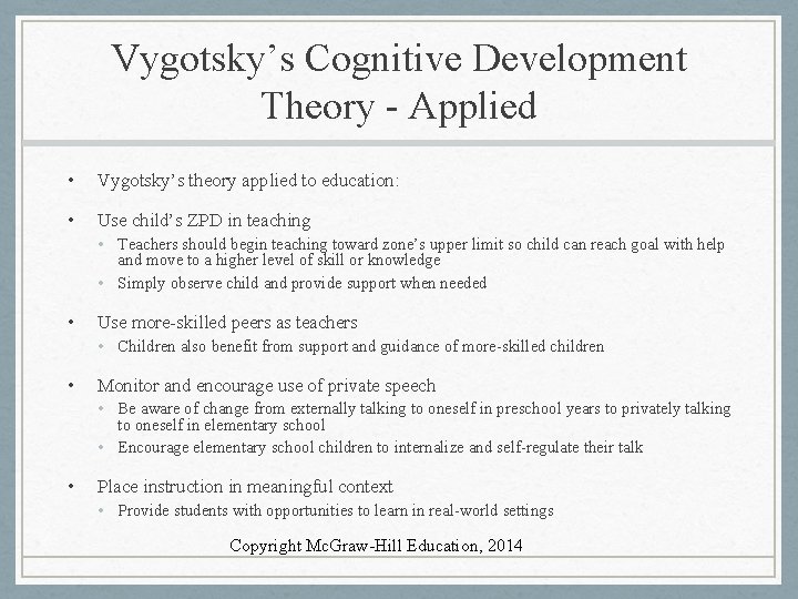 Vygotsky’s Cognitive Development Theory - Applied • Vygotsky’s theory applied to education: • Use