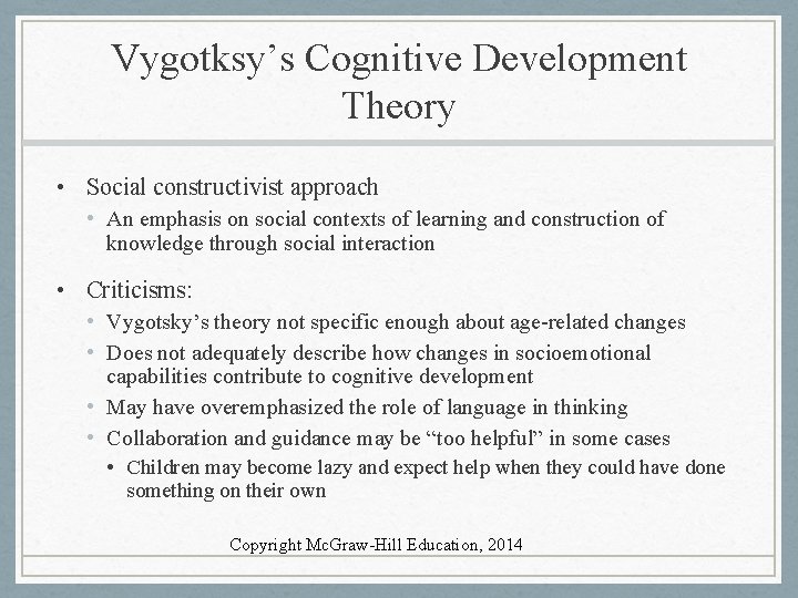 Vygotksy’s Cognitive Development Theory • Social constructivist approach • An emphasis on social contexts