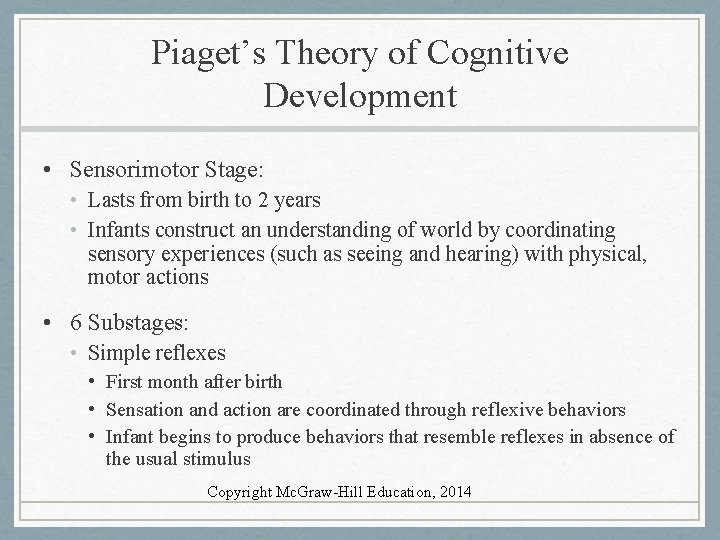 Piaget’s Theory of Cognitive Development • Sensorimotor Stage: • Lasts from birth to 2