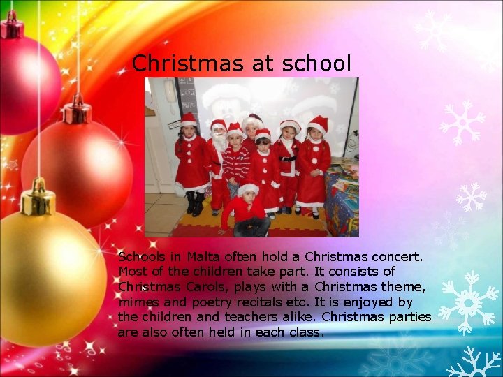 Christmas at school Schools in Malta often hold a Christmas concert. Most of the