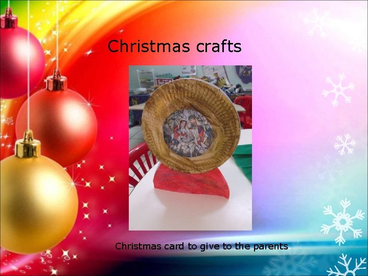 Christmas crafts Christmas card to give to the parents. 