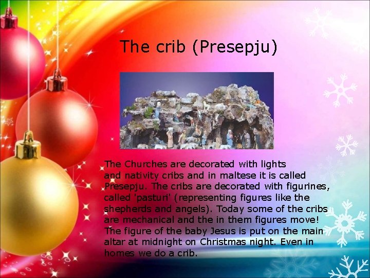 The crib (Presepju) The Churches are decorated with lights and nativity cribs and in