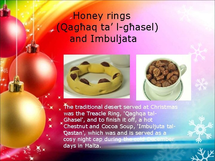 Honey rings (Qagħaq ta’ l-għasel) and Imbuljata The traditional desert served at Christmas was